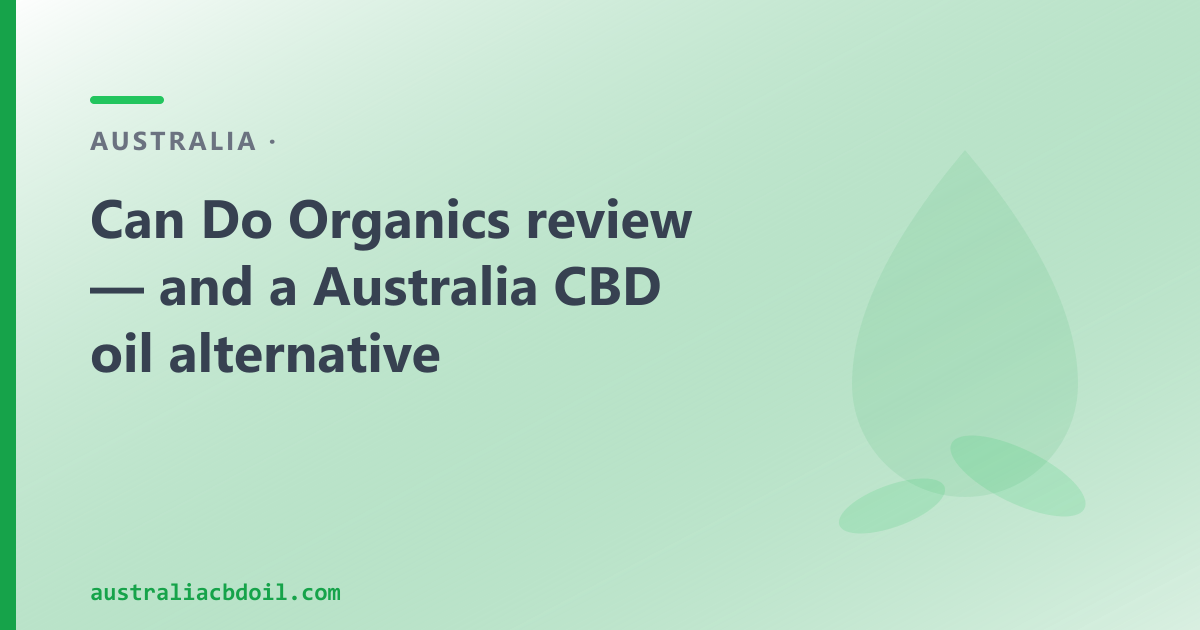 Can Do Organics Review — and a Byron Bay CBD Oil Alternative
