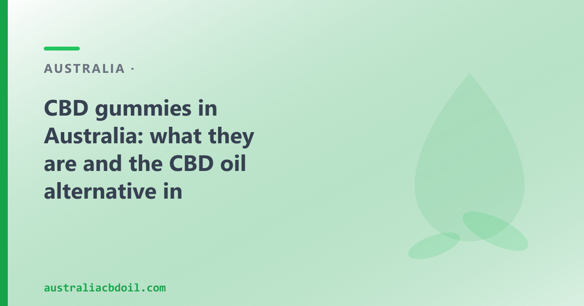 CBD Gummies in Australia — What’s Available and What to Check