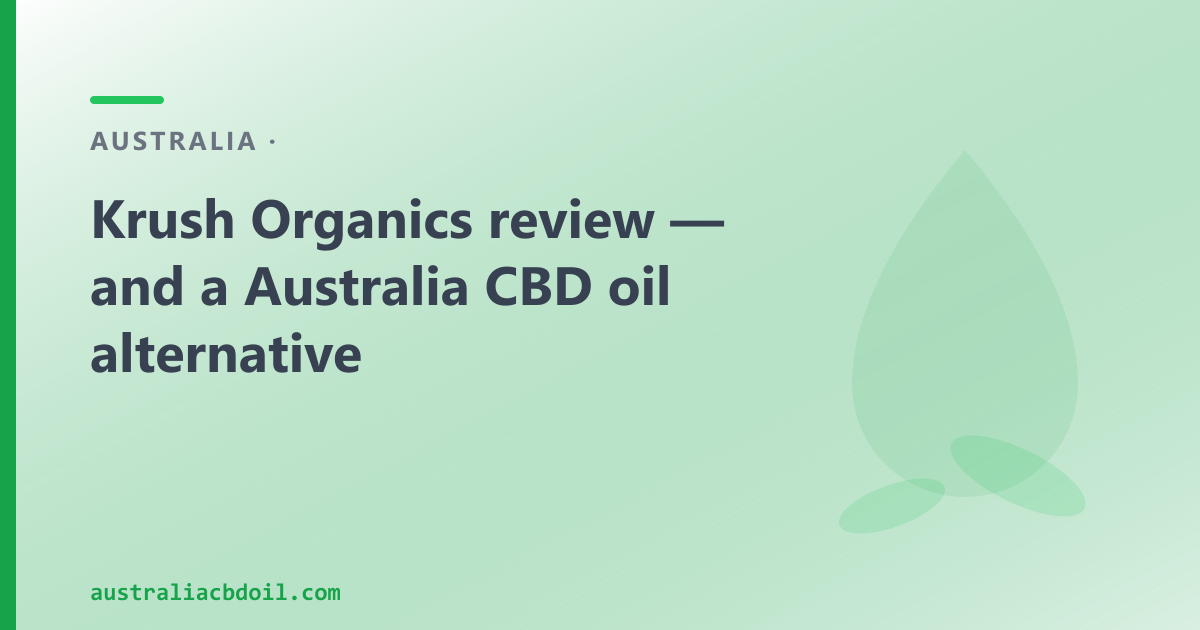 Krush Organics Review — and a Byron Bay CBD Oil Alternative