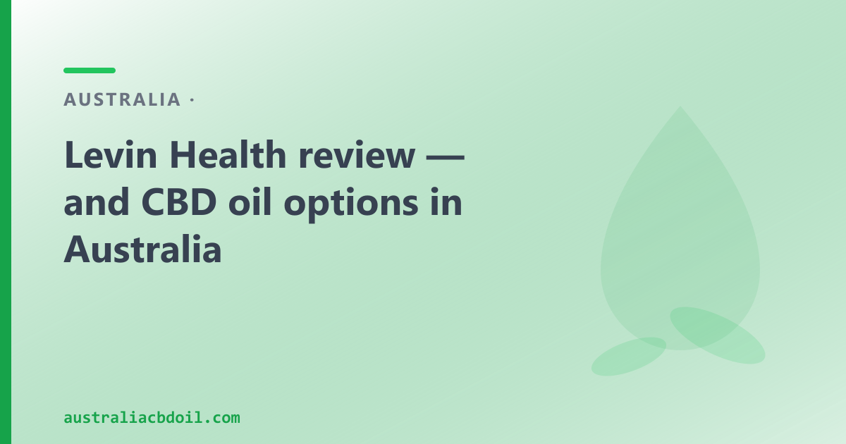 Levin Health Review — and a Byron Bay CBD Oil Alternative